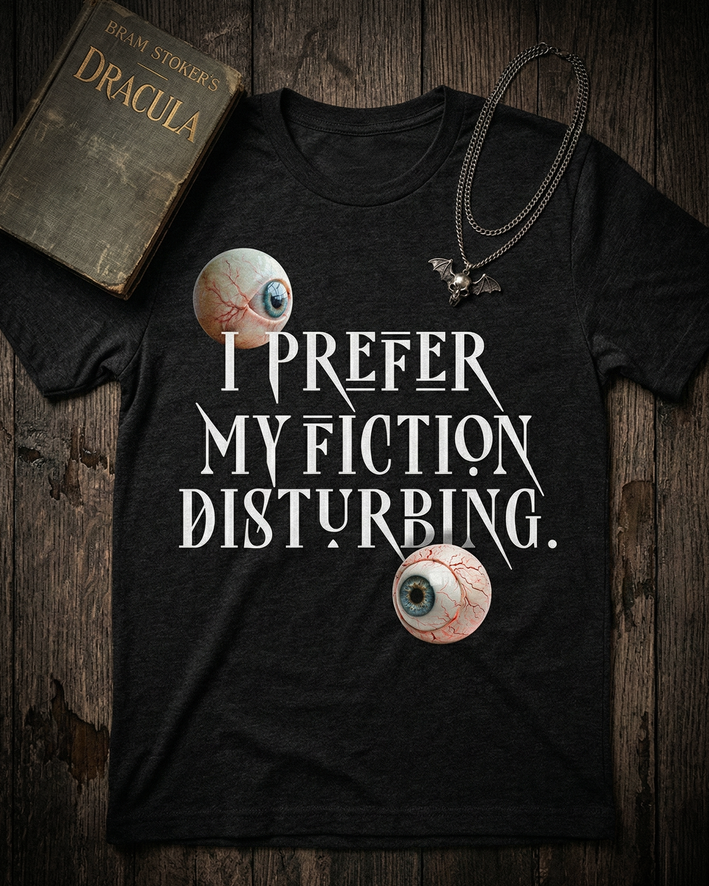 Horror Tee - "I prefer my fiction disturbing" - #Horror